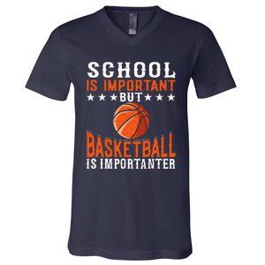 School Is Important But Basketball Is Importanter Basketball V-Neck T-Shirt