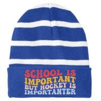 School Is Important But Hockey Is Importanter Funny Player Cool Gift Striped Beanie with Solid Band