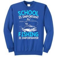 School Is Important But Fishing Importanter Fish Lover Teen Boy Fishing Gift Tall Sweatshirt