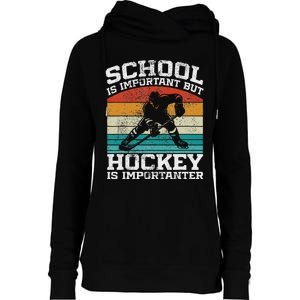 School Is Important But Hockey Is Importanter Womens Funnel Neck Pullover Hood