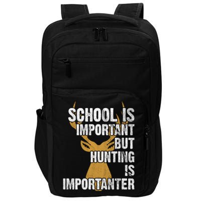 School Is Important But Is Hunting Importanter Deer Impact Tech Backpack