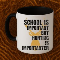School Is Important But Is Hunting Importanter Deer Mug