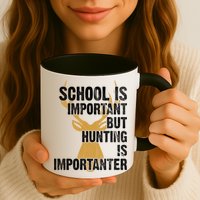 School Is Important But Is Hunting Importanter Deer Mug