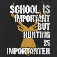 School Is Important But Is Hunting Importanter Deer Trucker Hat