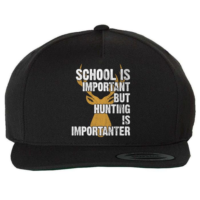 School Is Important But Is Hunting Importanter Deer Wool Snapback Cap