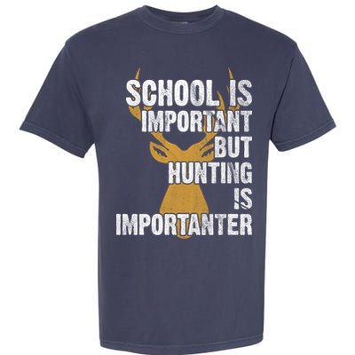 School Is Important But Is Hunting Importanter Deer Garment-Dyed Heavyweight T-Shirt