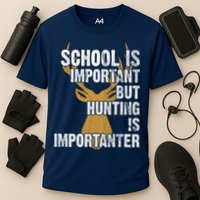 School Is Important But Is Hunting Importanter Deer Performance Shirt