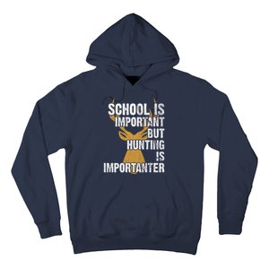 School Is Important But Is Hunting Importanter Deer Hoodie