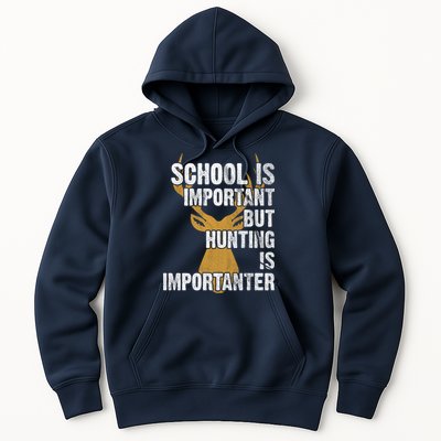 School Is Important But Is Hunting Importanter Deer Hoodie