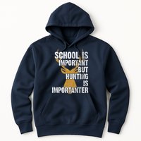 School Is Important But Is Hunting Importanter Deer Hoodie