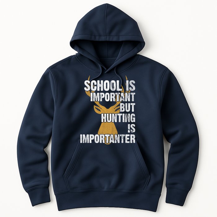 School Is Important But Is Hunting Importanter Deer Hoodie
