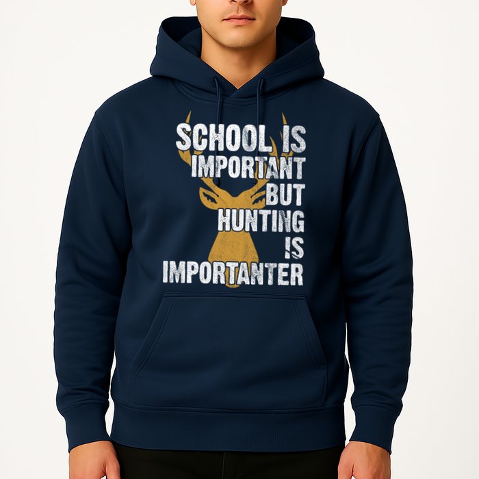 School Is Important But Is Hunting Importanter Deer Hoodie