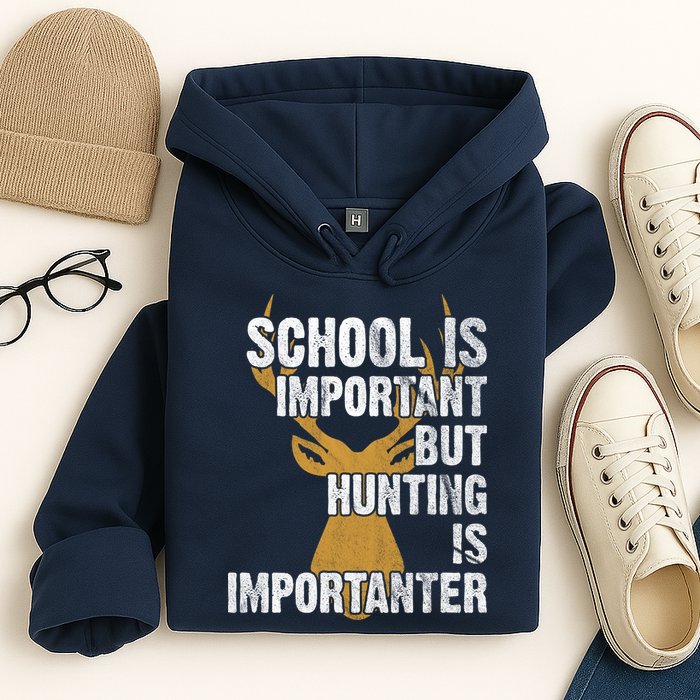 School Is Important But Is Hunting Importanter Deer Hoodie