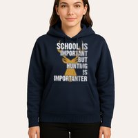 School Is Important But Is Hunting Importanter Deer Hoodie