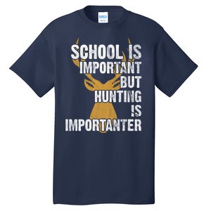 School Is Important But Is Hunting Importanter Deer Tall T-Shirt