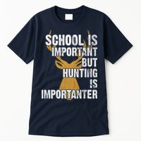 School Is Important But Is Hunting Importanter Deer Tall T-Shirt