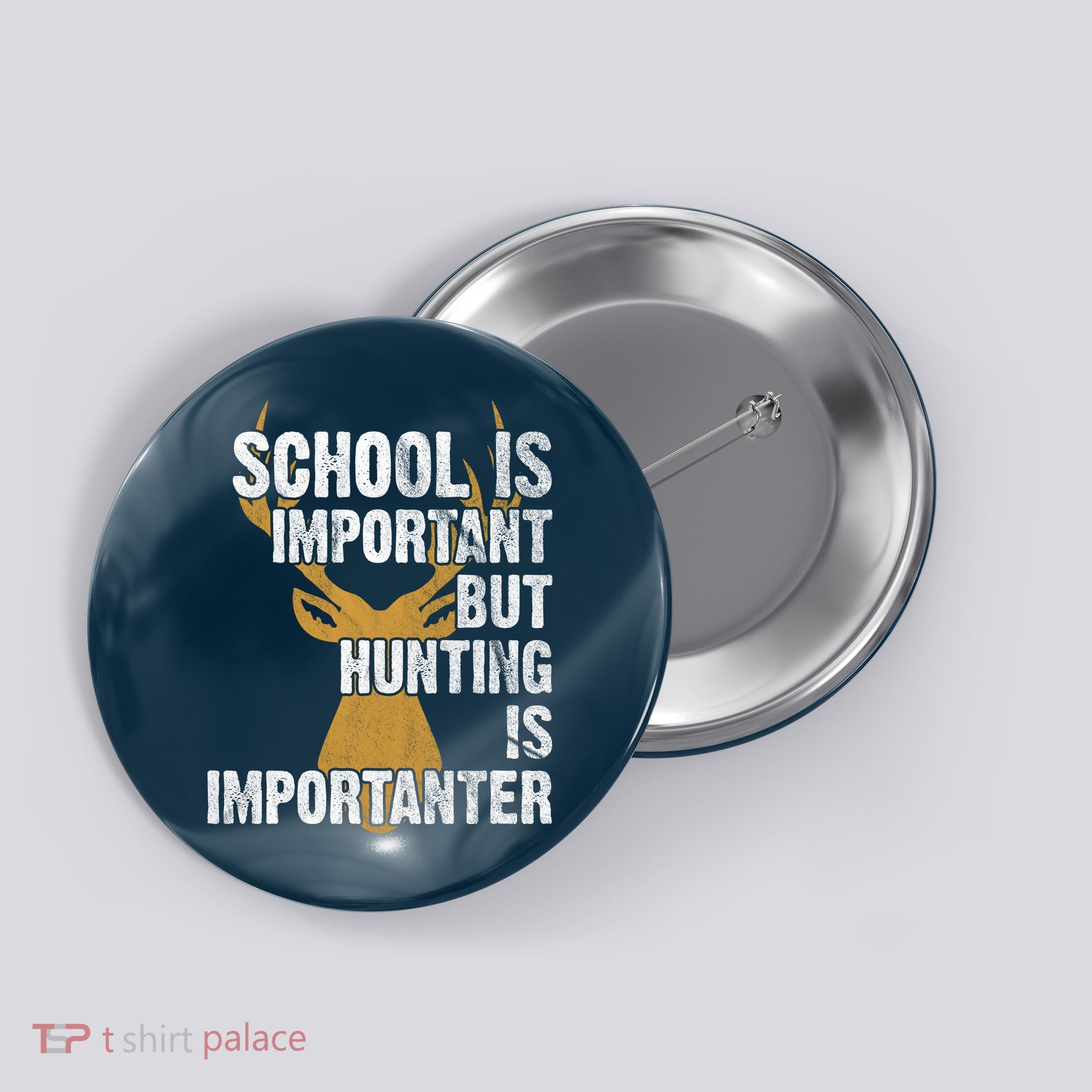 School Is Important But Is Hunting Importanter Deer Button