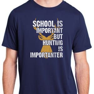 School Is Important But Is Hunting Importanter Deer Adult ChromaSoft Performance T-Shirt