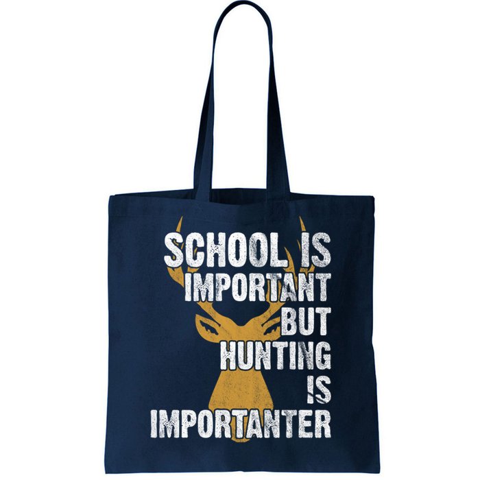 School Is Important But Is Hunting Importanter Deer Tote Bag