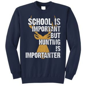 School Is Important But Is Hunting Importanter Deer Tall Sweatshirt