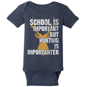 School Is Important But Is Hunting Importanter Deer Baby Bodysuit