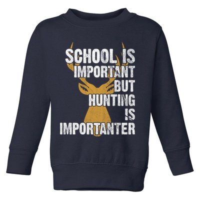 School Is Important But Is Hunting Importanter Deer Toddler Sweatshirt