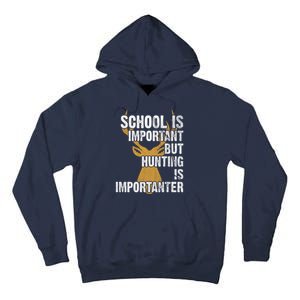 School Is Important But Is Hunting Importanter Deer Tall Hoodie