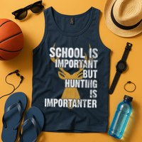 School Is Important But Is Hunting Importanter Deer Tank Top