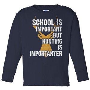 School Is Important But Is Hunting Importanter Deer Toddler Long Sleeve Shirt