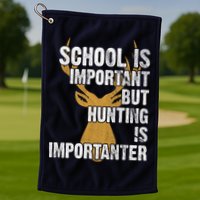 School Is Important But Is Hunting Importanter Deer Golf Towel