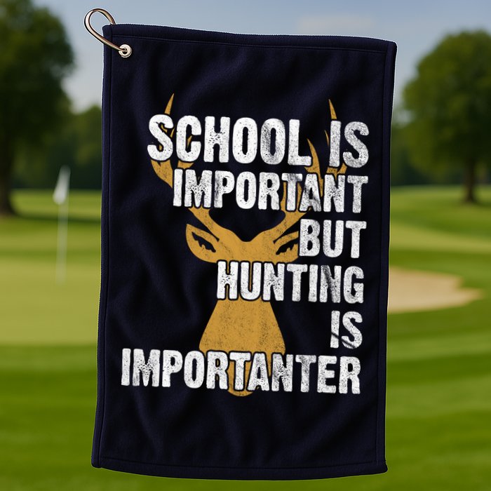 School Is Important But Is Hunting Importanter Deer Golf Towel