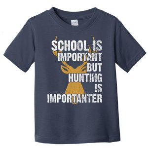 School Is Important But Is Hunting Importanter Deer Toddler T-Shirt