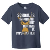 School Is Important But Is Hunting Importanter Deer Toddler T-Shirt