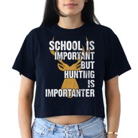 School Is Important But Is Hunting Importanter Deer Crop Top
