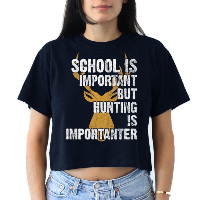 School Is Important But Is Hunting Importanter Deer Crop Top