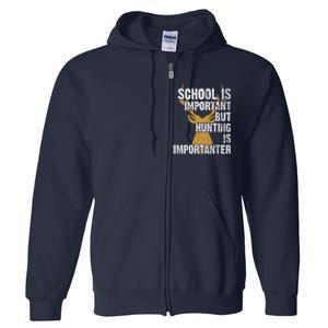 School Is Important But Is Hunting Importanter Deer Full Zip Hoodie