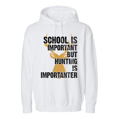 School Is Important But Is Hunting Importanter Deer Garment-Dyed Fleece Hoodie