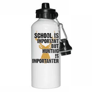 School Is Important But Is Hunting Importanter Deer Aluminum Water Bottle