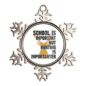 School Is Important But Is Hunting Importanter Deer Metallic Star Ornament