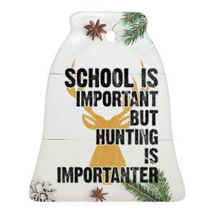 School Is Important But Is Hunting Importanter Deer Ceramic Bell Ornament