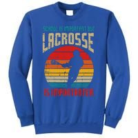 School Is Important Lacrosse Importanter Sweatshirt