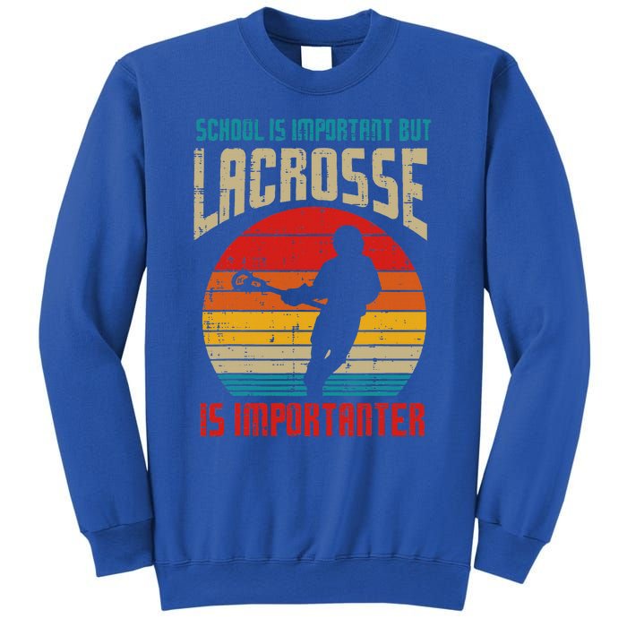 School Is Important Lacrosse Importanter Sweatshirt