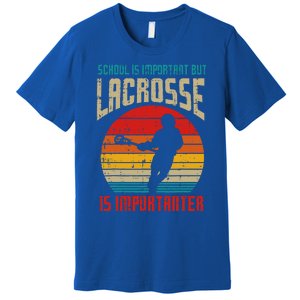 School Is Important Lacrosse Importanter Premium T-Shirt