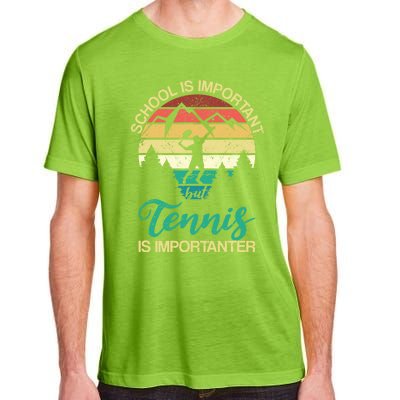 School Is Important But Tennis Is Importanter Gift Adult ChromaSoft Performance T-Shirt