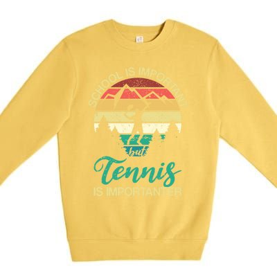 School Is Important But Tennis Is Importanter Gift Premium Crewneck Sweatshirt