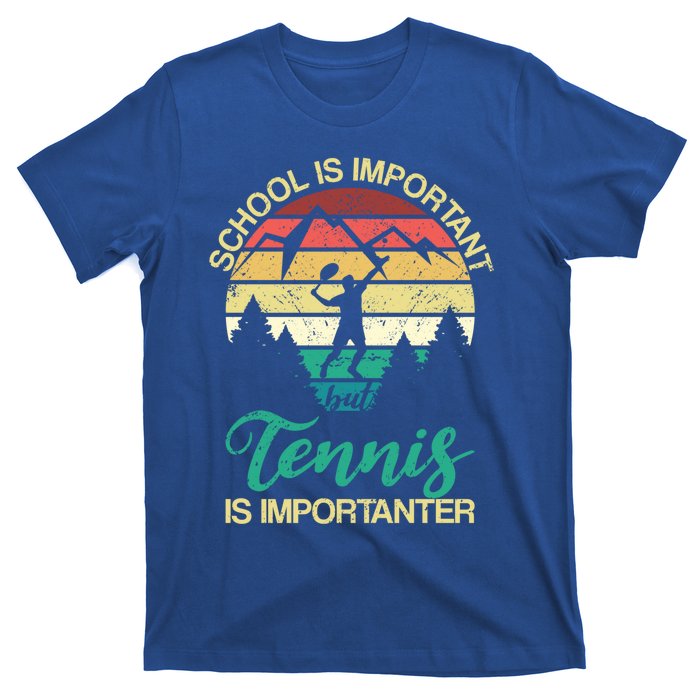 School Is Important But Tennis Is Importanter Gift T-Shirt