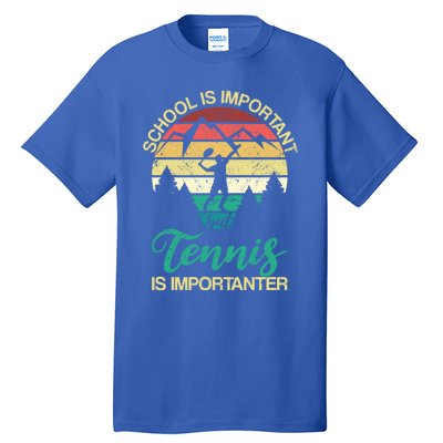 School Is Important But Tennis Is Importanter Gift Tall T-Shirt