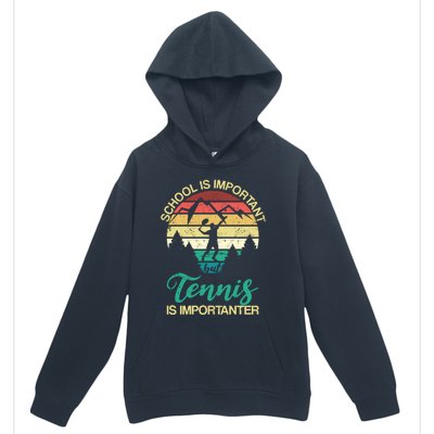 School Is Important But Tennis Is Importanter Gift Urban Pullover Hoodie