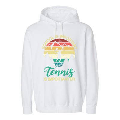 School Is Important But Tennis Is Importanter Gift Garment-Dyed Fleece Hoodie