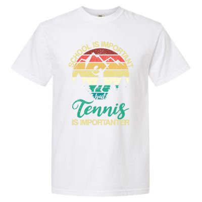 School Is Important But Tennis Is Importanter Gift Garment-Dyed Heavyweight T-Shirt